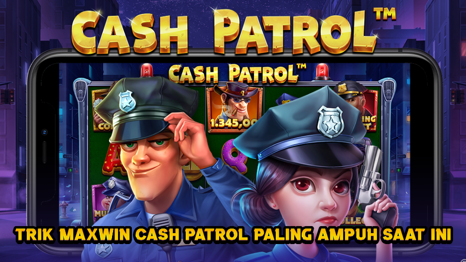 Trik Maxwin Cash Patrol Paling Ampuh Saat Ini