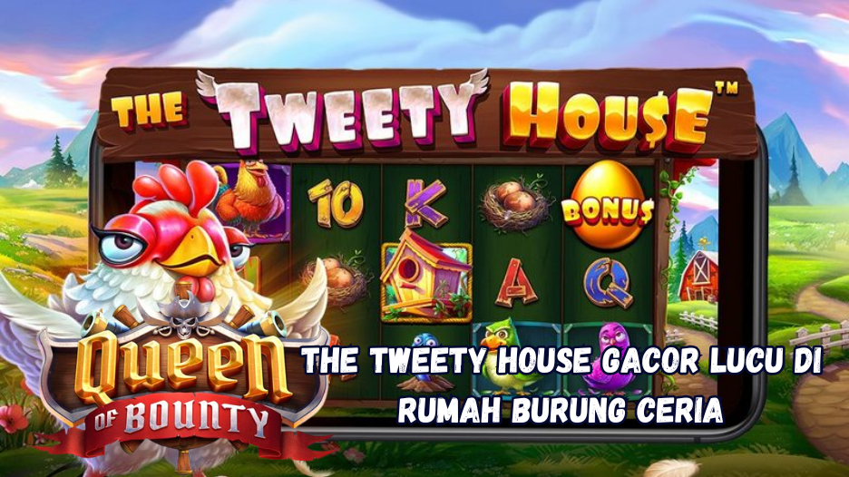 The Tweety House Gacor Lucu di Rumah Burung Ceria