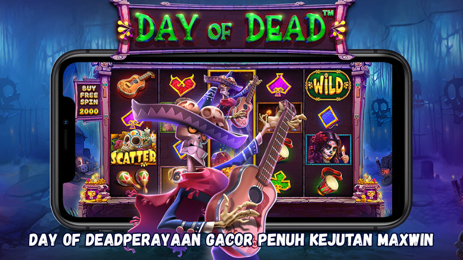 Day of Dead Perayaan Gacor Penuh Kejutan Maxwin