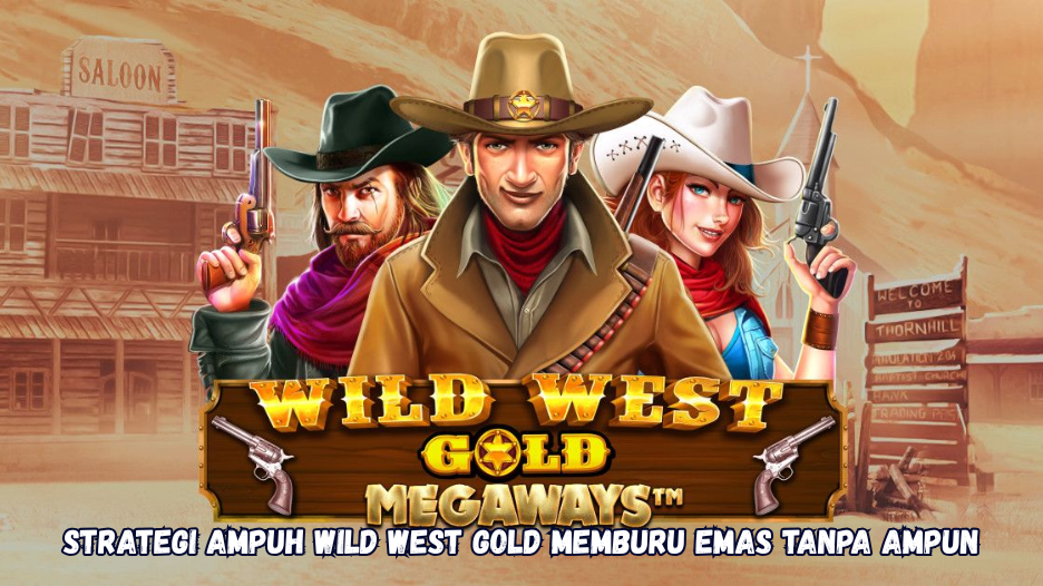Strategi Ampuh Wild West Gold Memburu Emas Tanpa Ampun
