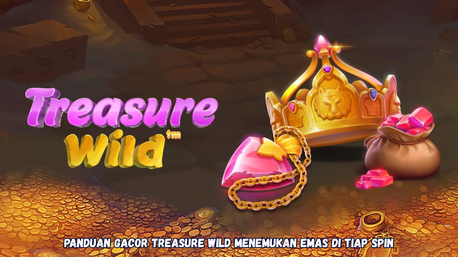 Panduan Gacor Treasure Wild Menemukan Emas di Tiap Spin